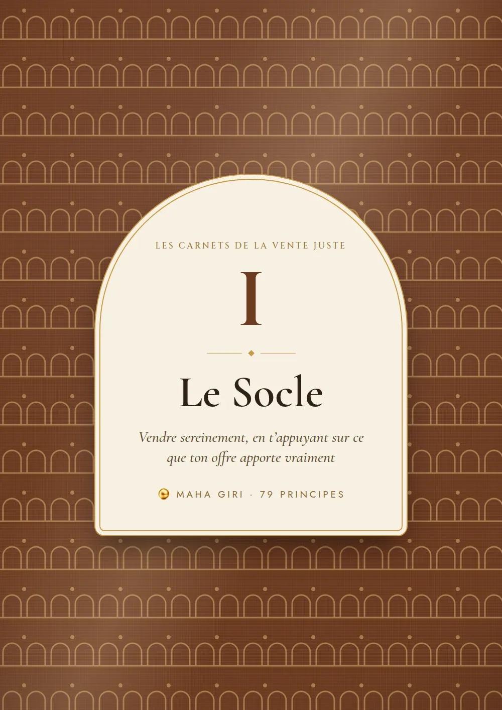 📖 CARNET DE LA VENTE JUSTE · TOME 1 — LE SOCLE