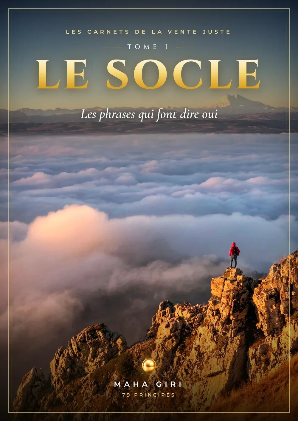 📖 CARNET DE LA VENTE JUSTE · TOME 1 — LE SOCLE