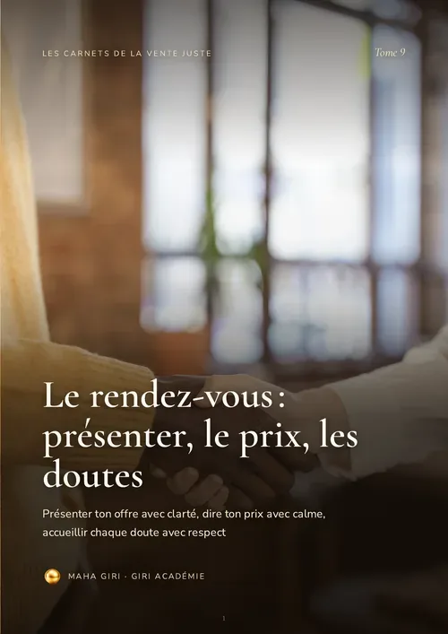 📖 CARNET DE LA VENTE JUSTE · TOME 9 — LE RENDEZ-VOUS : PRÉSENTER, LE PRIX, LES DOUTES